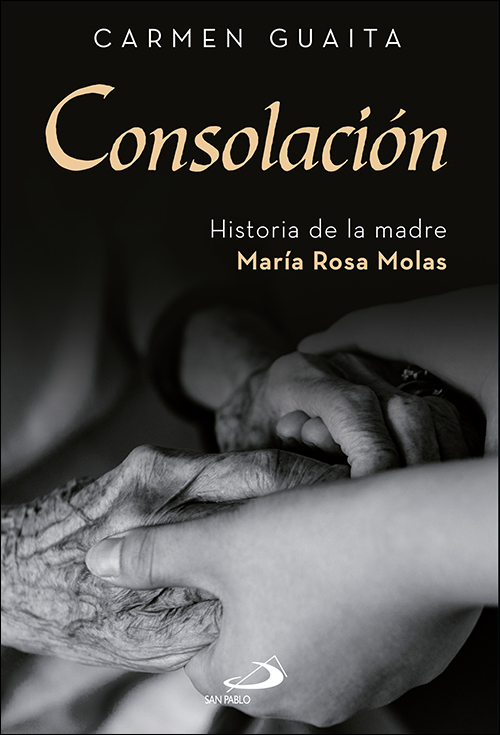 Consolación: historia de la madre María Rosa Molas