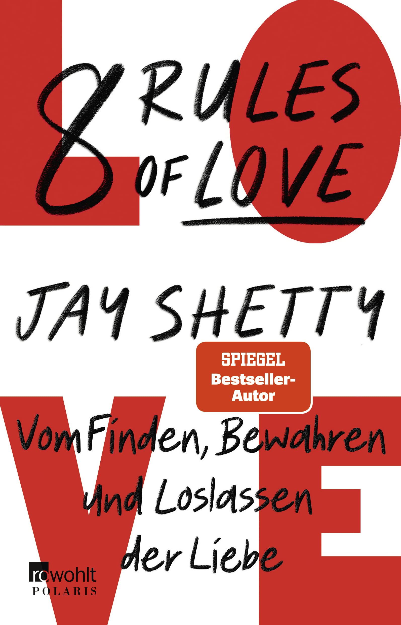 8 Rules of Love: Vom Finden, Bewahren und Loslassen der Liebe