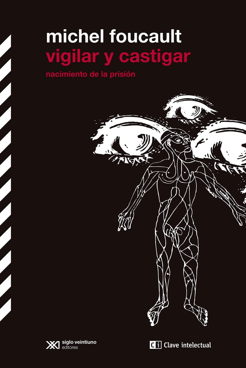 Vigilar y castigar: nacimiento de la prisión (Nueva edición revisada y corregida)