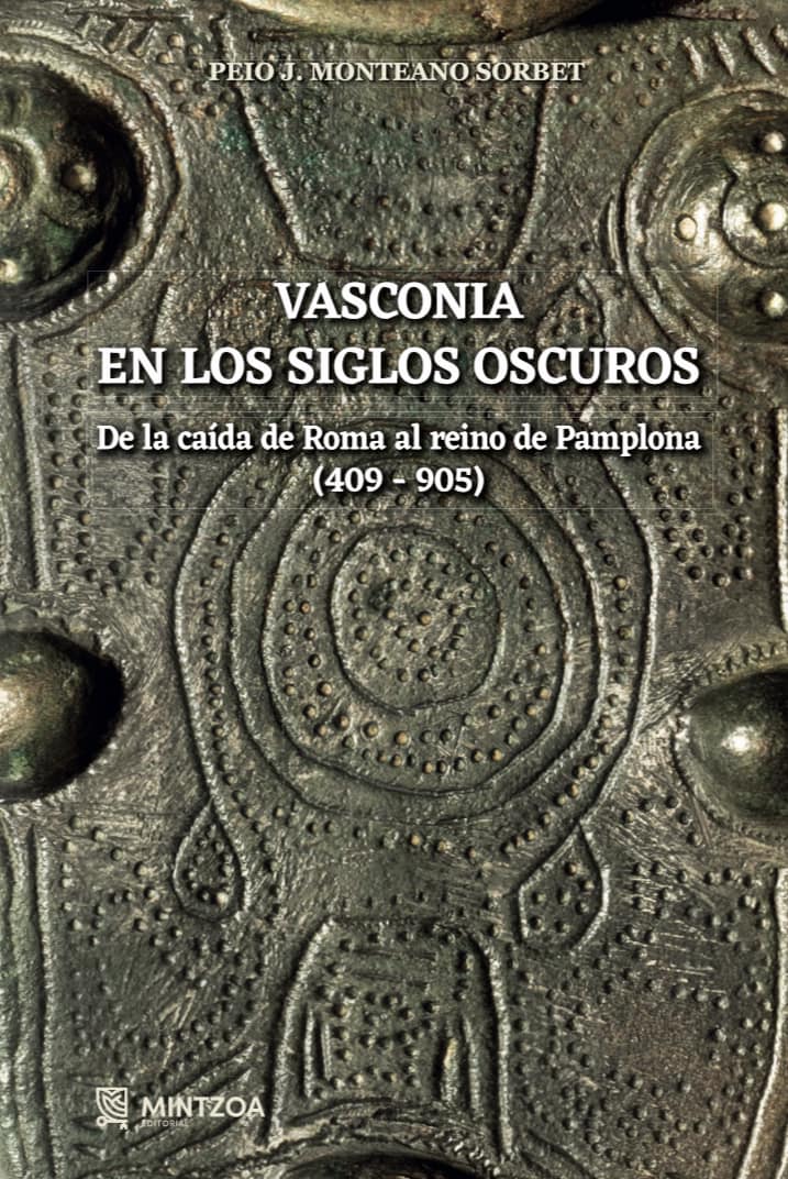 Vasconia en los siglos oscuros. De la caída de Roma al Reino de Pamplona ( 409-905)