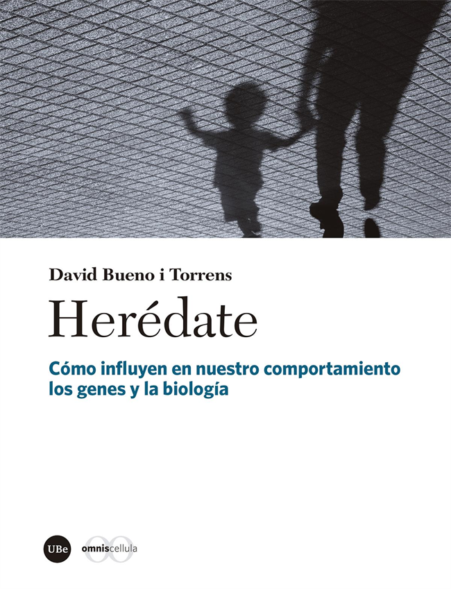 Herédate. Cómo influyen en nuestro comportamiento los genes y la biología