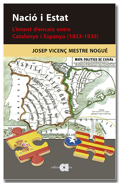 Nació i Estat. L'intent d'encaix entre Catalunya i Espanya (1833-1933)