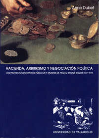 Hacienda, arbitrismo y negociación política. Los proyectos de erarios públicos y montes de piedad en los siglos XVI y XVII