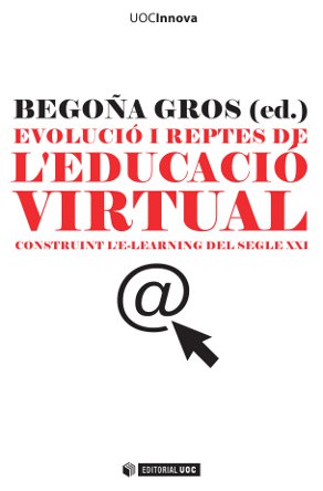 Evolució i Reptes de l'educació virtual : Construint l'e-learning del segle XXI