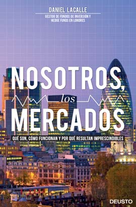 Nosotros, los mercados. Qué son, cómo funcionan y por qué resultan imprescindibles