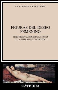 Figuras del deseo femenino: 12 representaciones de la mujer en la literatura occidental