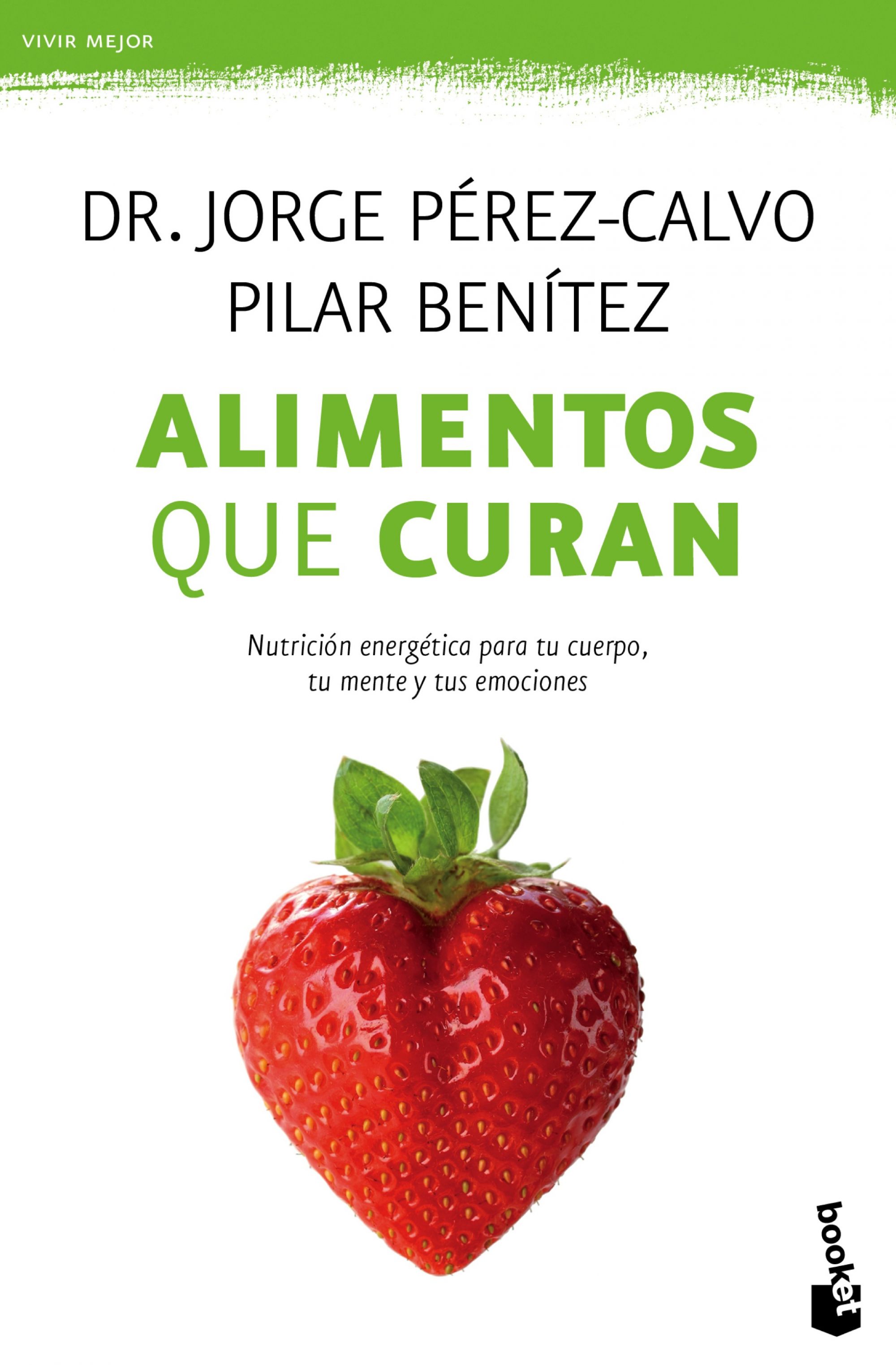 Alimentos que curan. Nutrición energética para tu cuerpo, tu mente y tus emociones