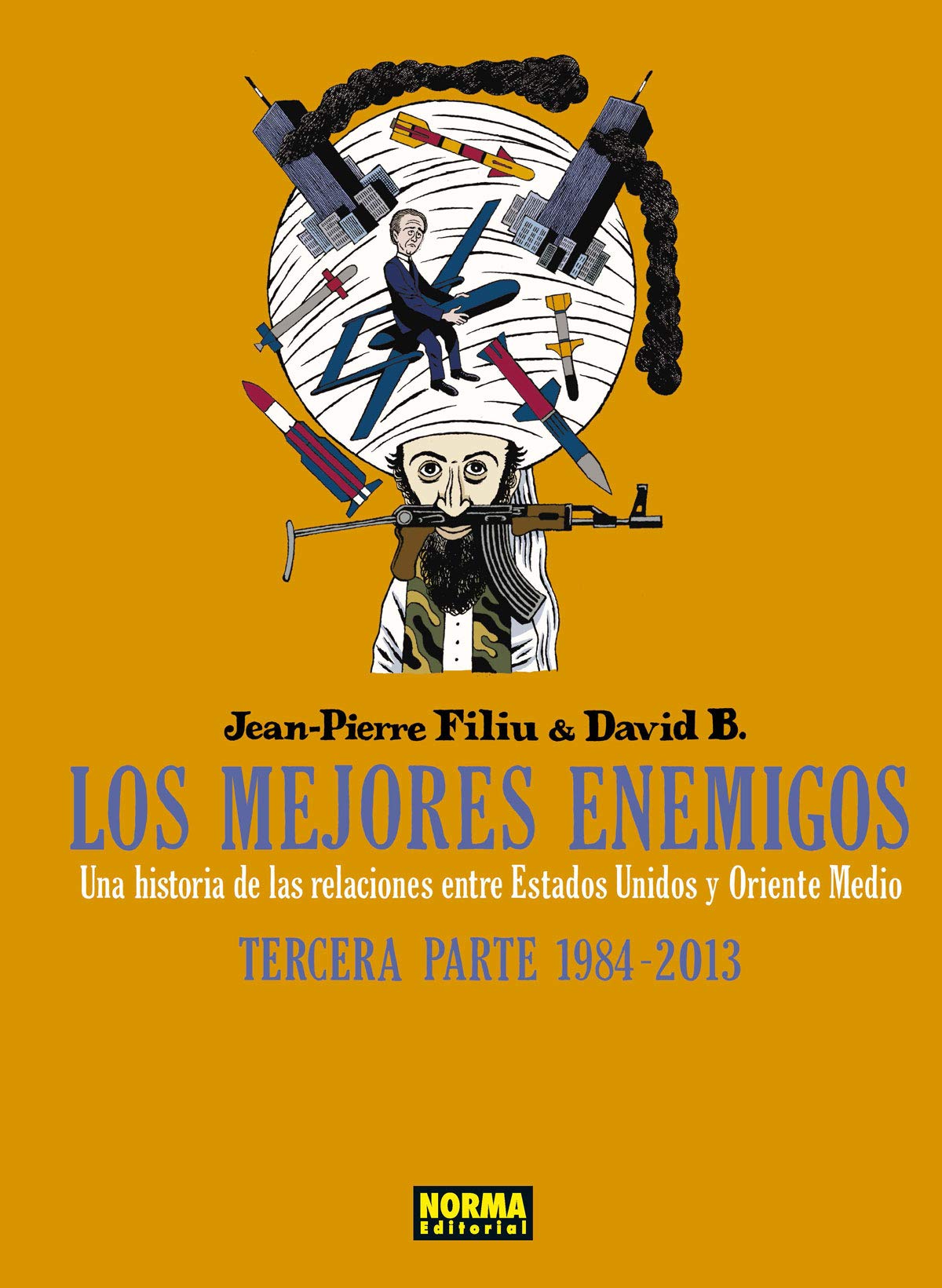 Los Mejores Enemigos: Una Historia de las Relaciones Entre Estados Unidos y Oriente Medio Tercera Parte: 1984-2013