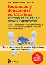 Herencias y donaciones en Cataluña. Trucos para pagar menos impuestos