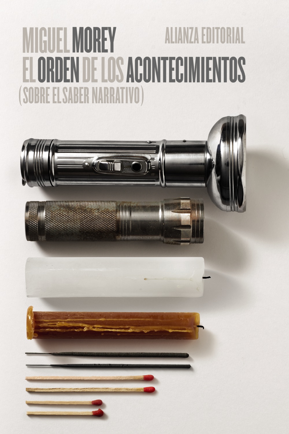 El orden de los acontecimientos: sobre el saber narrativo (Nueva edición revisada con textos complementarios y prólogo del autor)