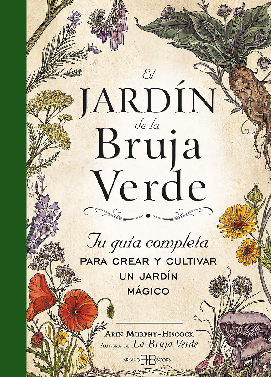 El jardín de la bruja verde. Tu guía completa para crear y cultivar un jardín mágico