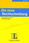 Die neue Rechtschreibung : Alle Regeln zum Lernen und Nachschlagen