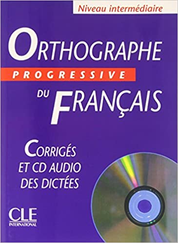 Orthographe progressive du français. Corrigés+CD