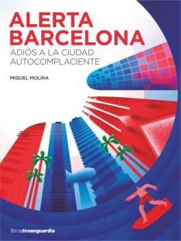 Alerta Barcelona. Adiós a la ciudad autocomplaciente