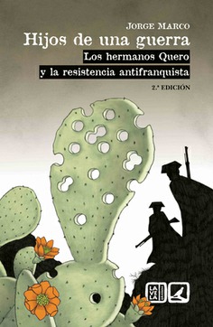 Hijos de una guerra. Los hermanos Quero y la resistencia antifranquista