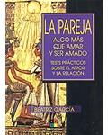 La pareja algo más que amar y ser amado. Tests prácticos sobre el amor y la relación