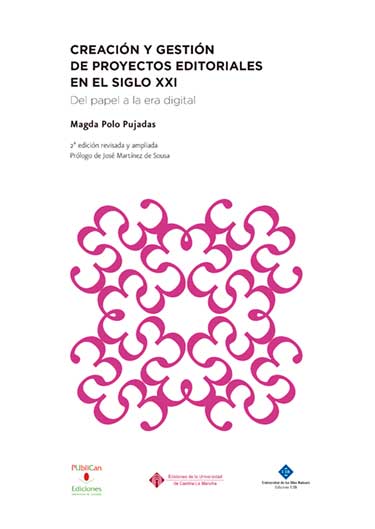 Creación y gestión de proyectos editoriales en el siglo XXI: del papel a la era digital (2ª edición revisada y ampliada)