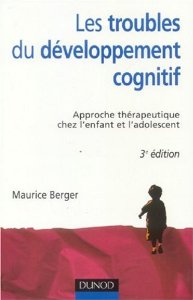 LES TROUBLES DU DEVELOPPEMENT COGNITIF - 3EME EDITION