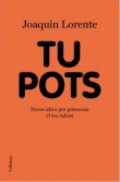 Tu pots. Noves idees per potenciar el teu talent