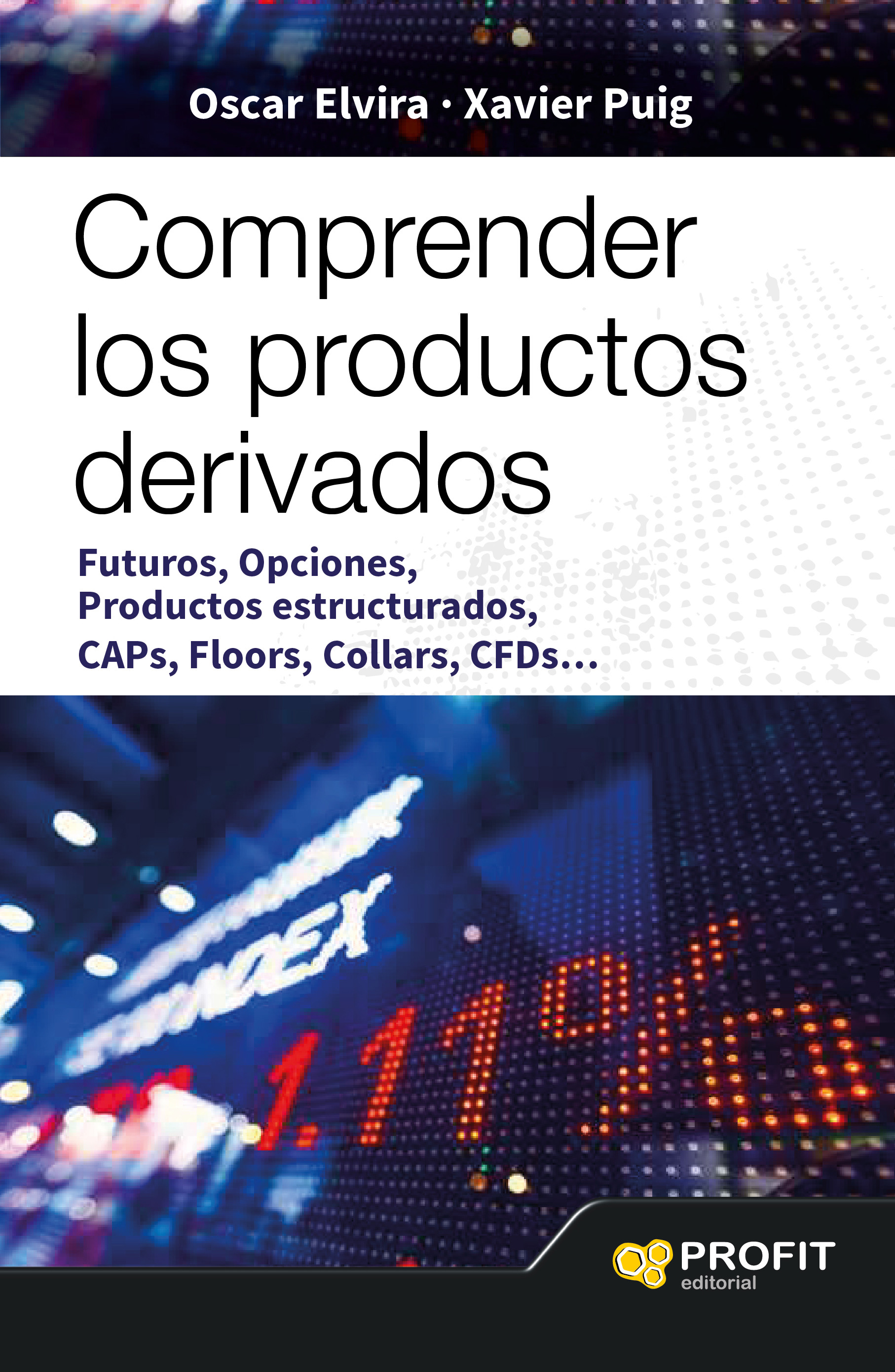 Comprender los productos derivados. Futuros, opciones productos estructurados, CAPs, Floors, Collars, CFDs