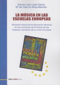 LA MÚSICA EN LAS ESCUELAS EUROPEAS. Situación actual de la Educación Musical en los currículos de Primaria de los Estados miembros de la Unión Europea