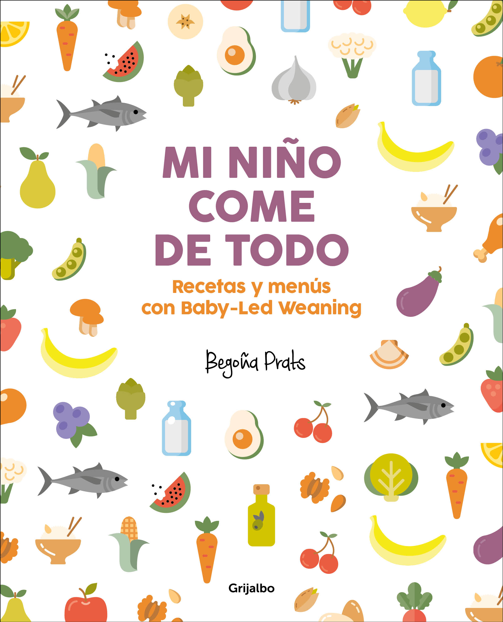 Mi niño come de todo. Recetas y menús con Baby-Led Weaning