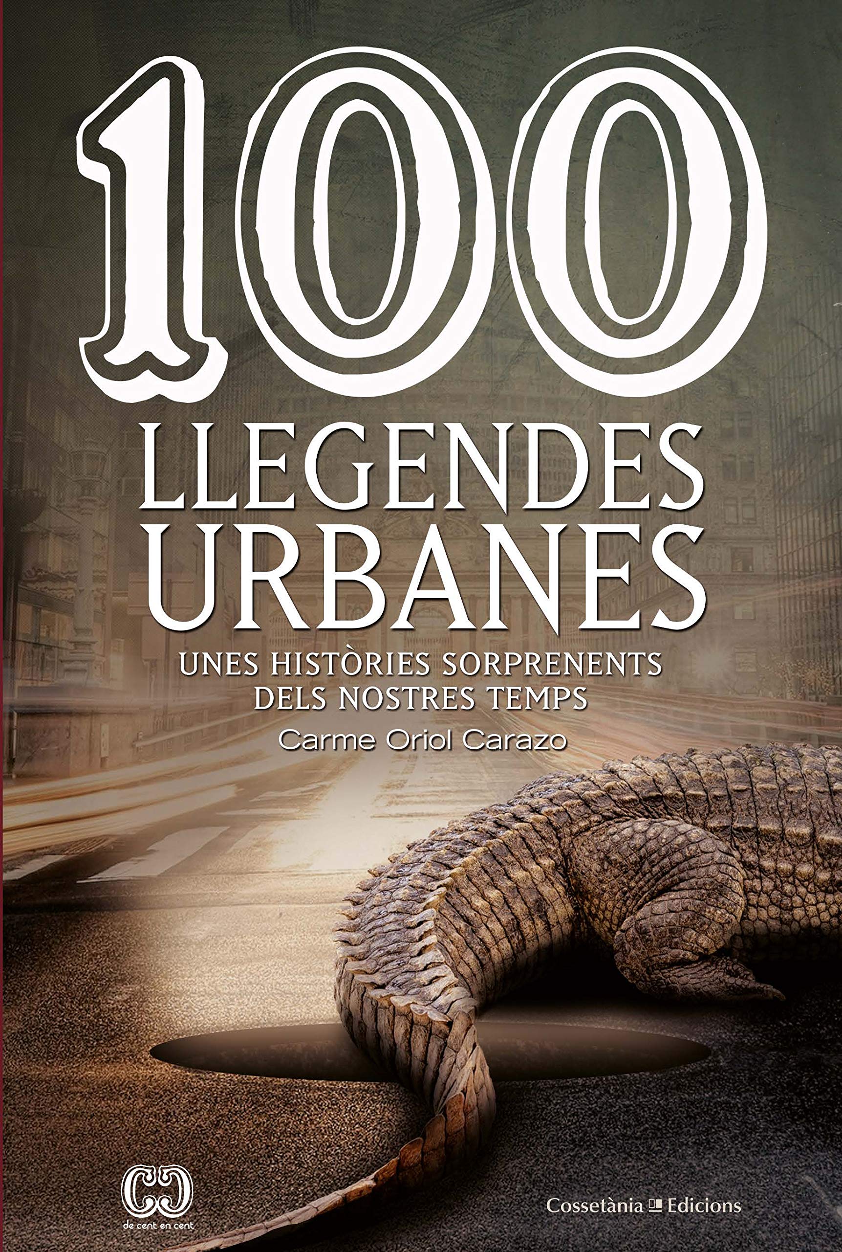 100 llegendes urbanes. Unes històries sorprenents dels nostres temps