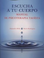 Escucha a tu cuerpo. Manual de psicoterapia taoísta