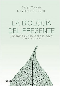 La biología del presente.Una invitación a dejar de sobrevivir y empezar a vivir.