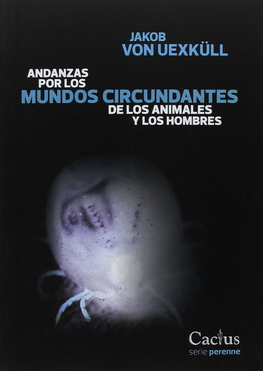 Andanzas por los mundos circundantes de los animales y los hombres