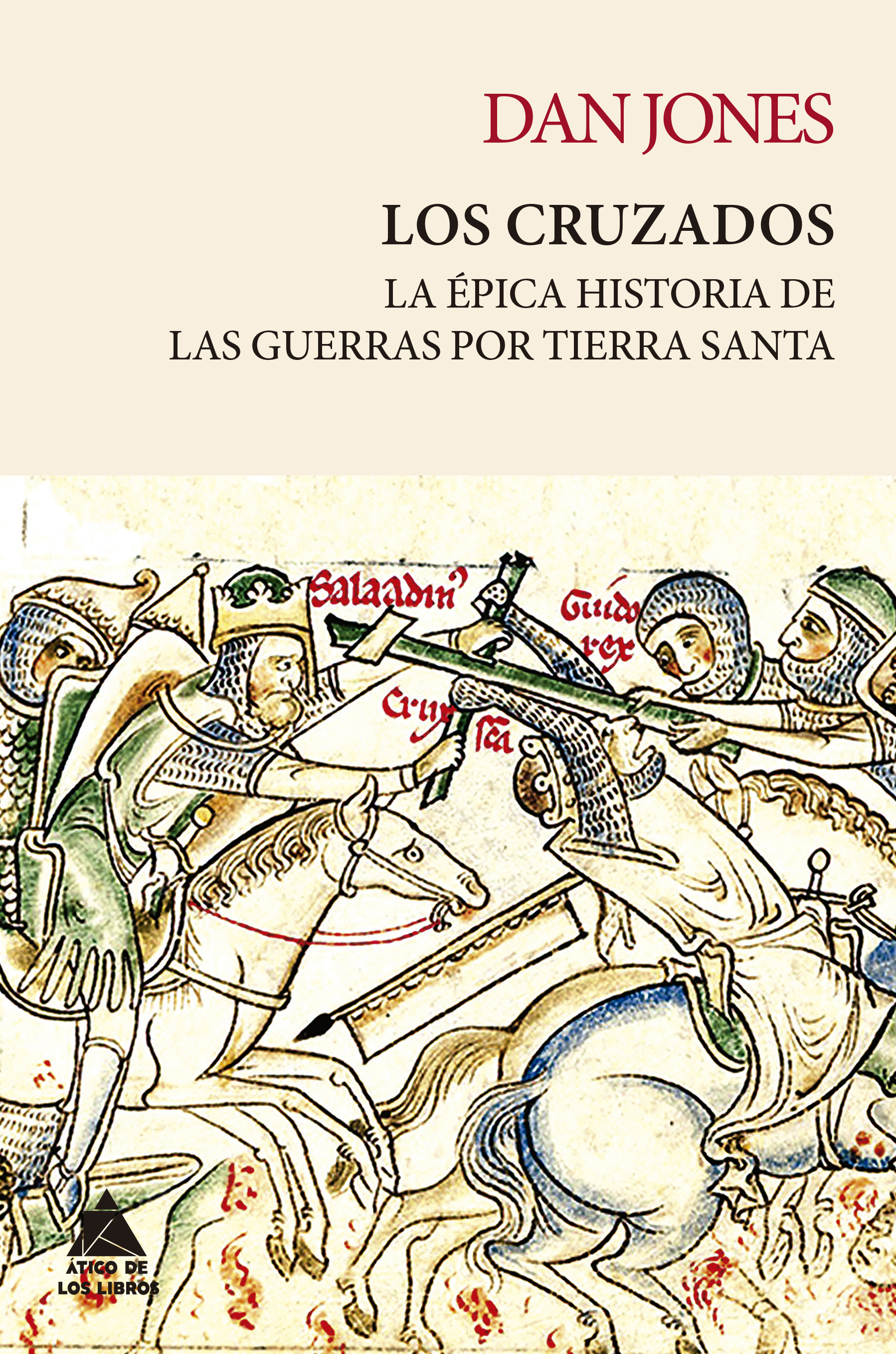 Los cruzados. La épica historia de las guerras por Tierra Santa