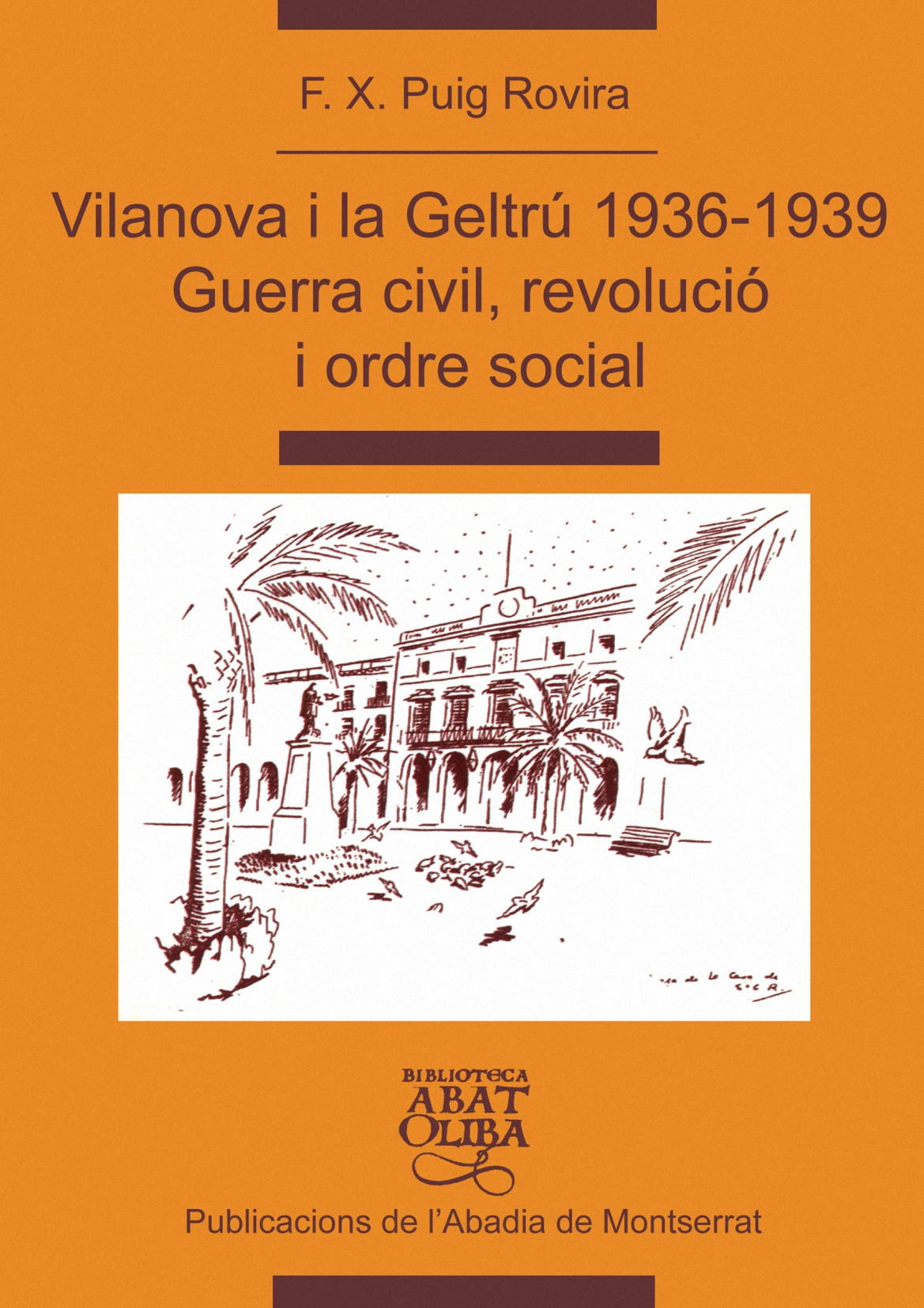 Vilanova i la Geltrú 1936-1939:guerra civil,revolució i ordre social