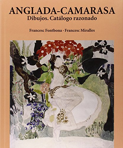 Anglada-Camarasa. Dibujos. Catálogo razonado