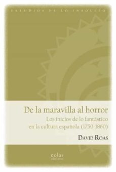 De la maravilla al horror: los inicios de lo fantástico en la cultura española (1750-1860)