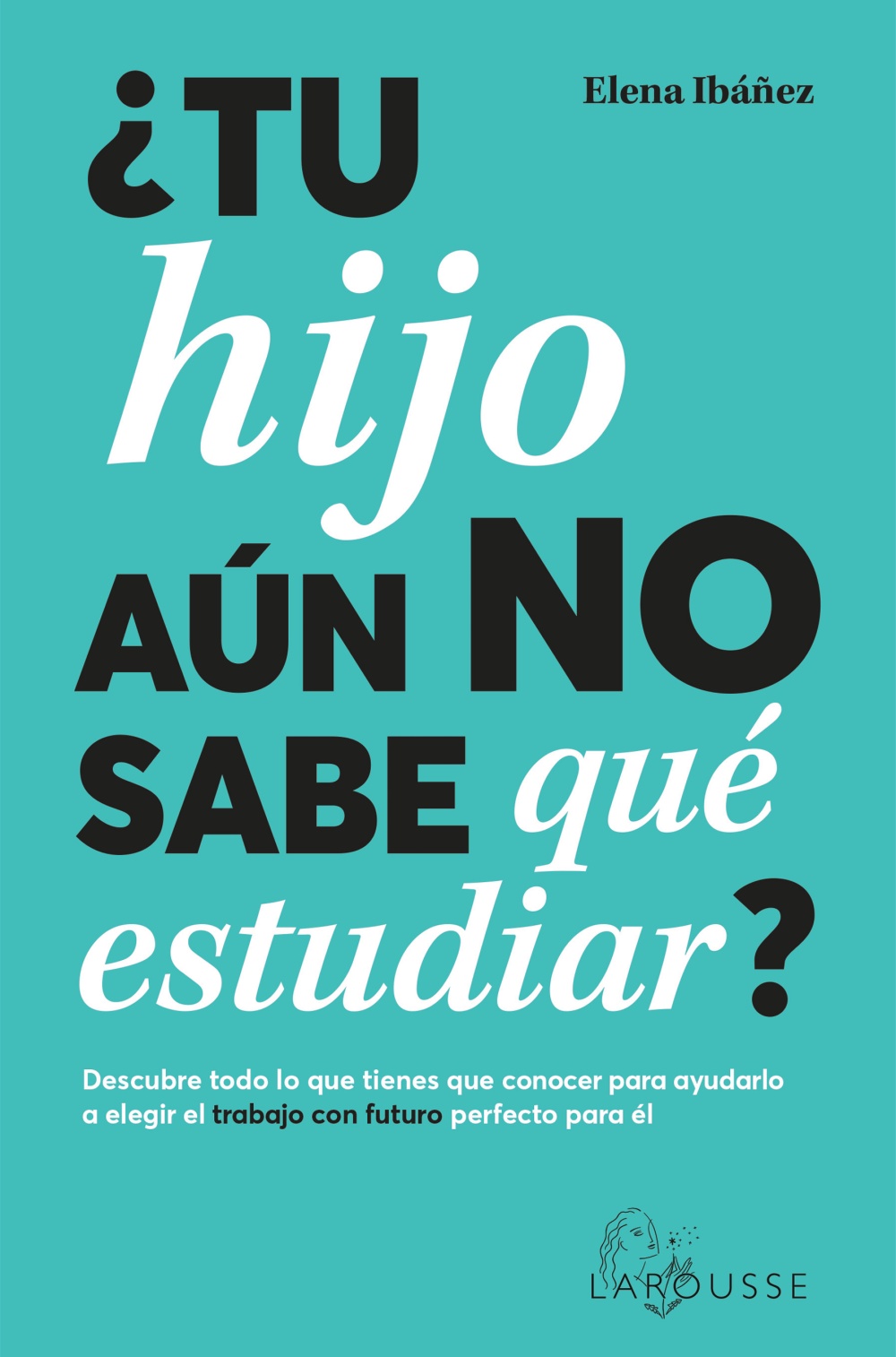 ¿Tu hijo aún no sabe qué estudiar?. Descubre todo lo que tienes que conocer para ayudarlo a elegir el trabajo con futuro perfecto para él