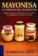 Mayonesa. La esencia del marketing. (Principios fundamentales del desa