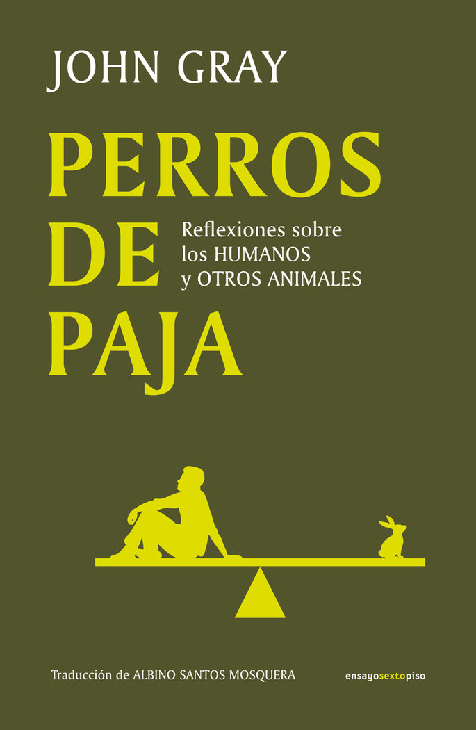 Perros de paja: reflexiones sobre los humanos y otros animales