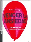 Vencer la ansiedad. Una guía práctica para pacientes y terapeutas