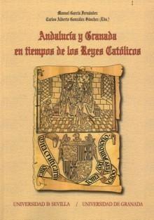 Andalucía y Granada en tiempos de los Reyes Católicos