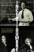 Incertidumbre: Einstein, Heisenberg, Bohr y la lucha por la esencia de la ciencia