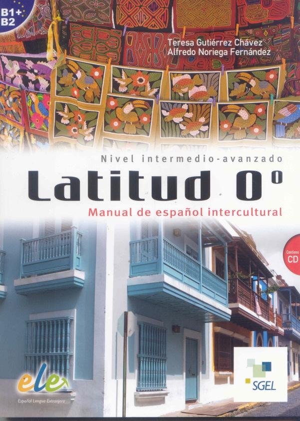 Latitud 0. Nivel intermedio -avanzado. Manual de español intercultural