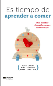 Es tiempo de aprender a comer. Qué, cuánto y cómo deben comer nuestros hijos