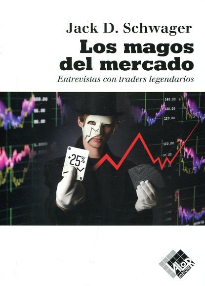 Los magos del mercado. Entrevistas con traders legendarios