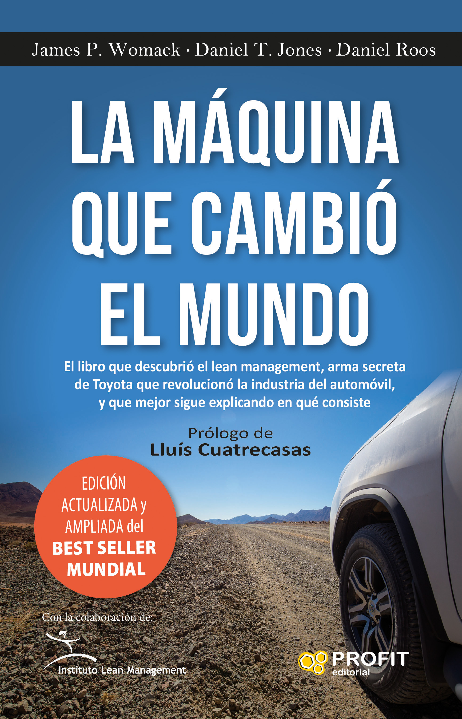 La máquina que cambió el mundo. La historia de la Produccion Lean, el arma secreta de Toyota que revolucióno la industria mundial del automóvil.