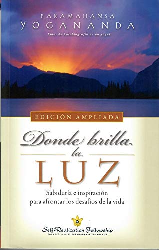 Donde brilla la luz (edición ampliada): Sabiduria e inspiración para afrontar los desafíos de la vida