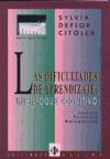 Las dificultades de aprendizaje: Un enfoque cognitivo . Lectura, escritura, matemáticas