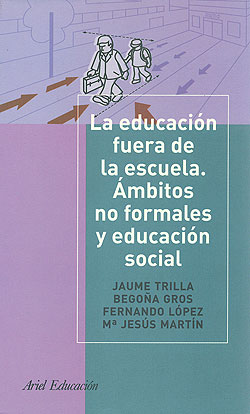 La educación fuera de la escuela. Ambitos no formales y educación social