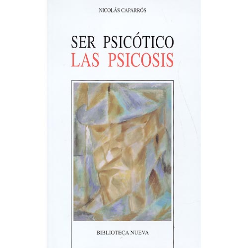 Ser psicótico: las psicosis