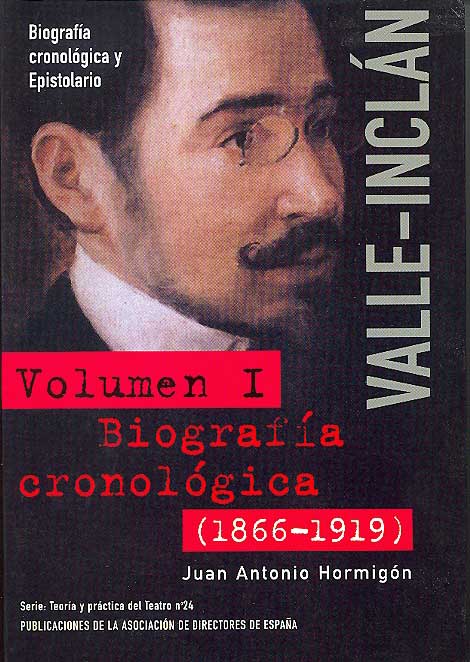 Valle Inclán: Biografía cronológica y epistolario, vol. I (Biografía cronológica, 1866-1919)