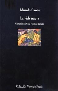 La vida nueva (VI Premio de Poesía Fray Luis de León)